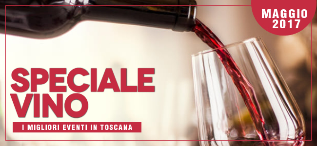 Speciale vino in toscana - maggio 2017