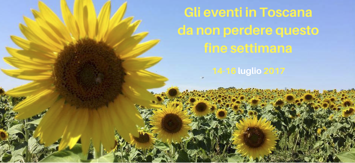 Gli eventi in Toscana da non perdere questo fine settimana 14-16 luglio 2017