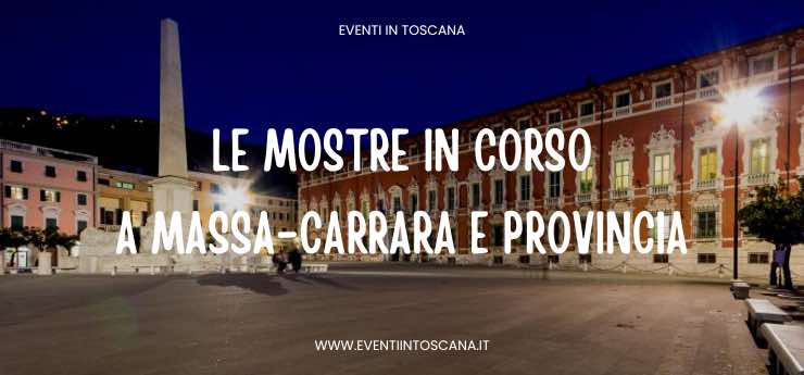 Le Mostre d’arte in corso a Massa-Carrara