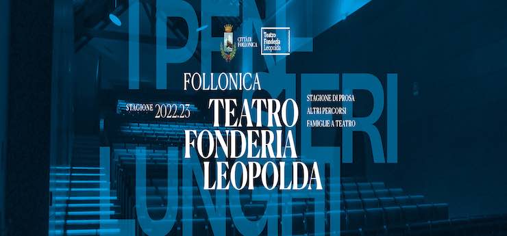 Chiusura stagione – Teatro Fonderia Leopolda, Follonica